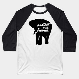 protect our friends - elephant Baseball T-Shirt